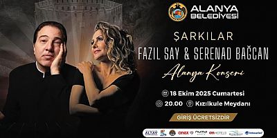 ALANYA’DA FAZIL SAY VE SERENAD BAĞCAN RÜZGARI ESECEK