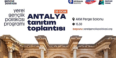 ANTALYA YEREL GENÇLİK POLİTİKASI PROGRAMI BAŞLIYOR